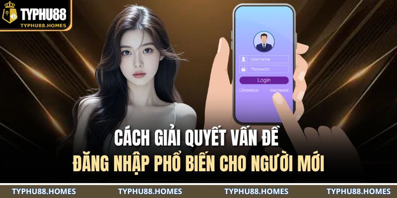Cách giải quyết vấn đề đăng nhập phổ biến cho người mới