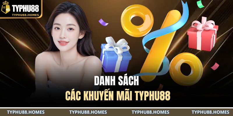 Danh sách các khuyến mãi TYPHU88