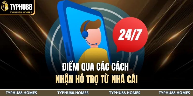 Điểm qua các cách nhận hỗ trợ từ nhà cái