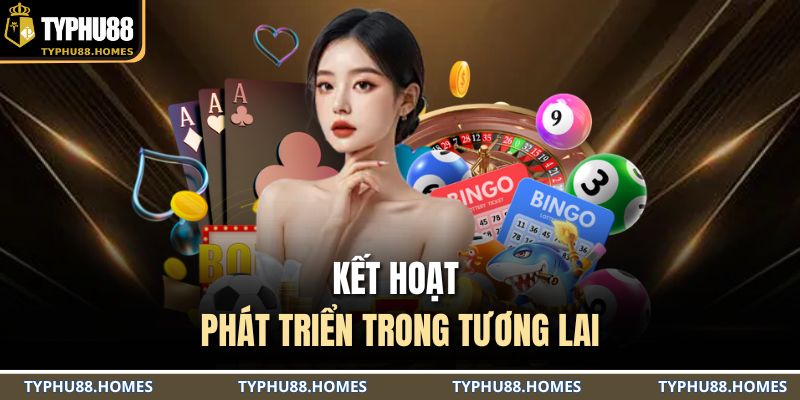 Kết hoạt phát triển trong tương lai
