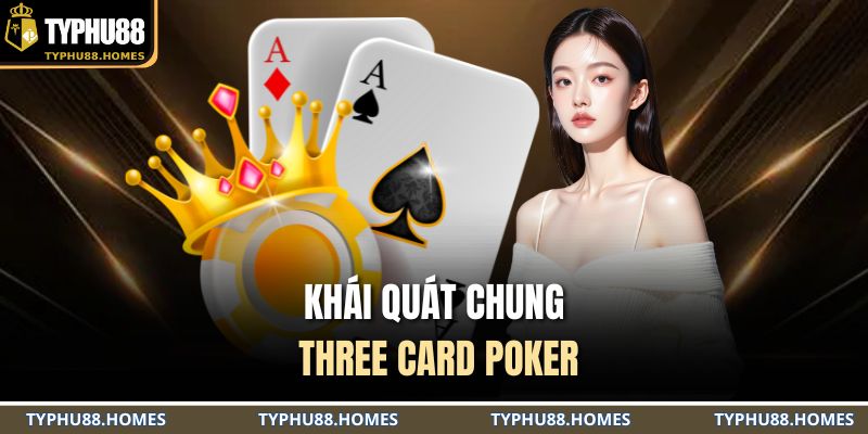 Khái quát chung Three Card Poker