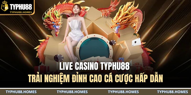 Live casino TYPHU88