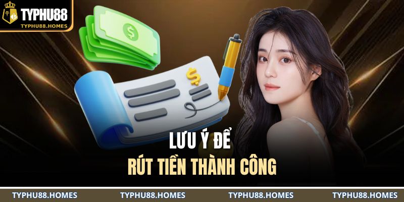 Lưu ý để rút tiền thành công