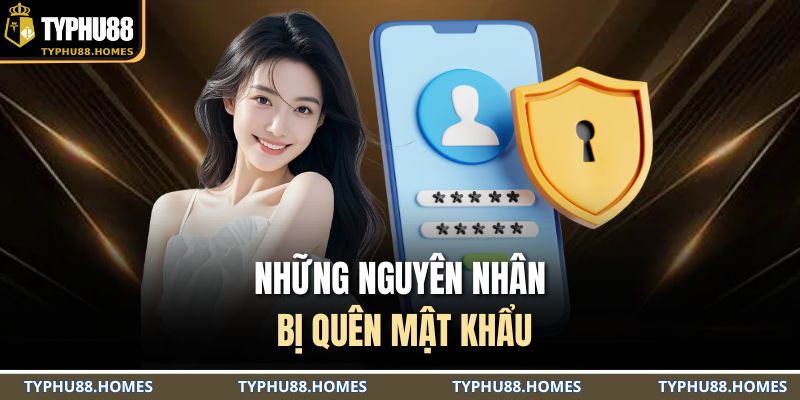 Những nguyên nhân bị quên mật khẩu