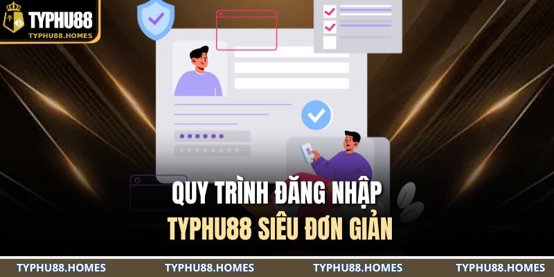 Quy trình đăng nhập TYPHU88 siêu đơn giản