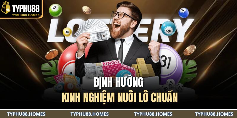 Định hướng kinh nghiệm nuôi lô chuẩn