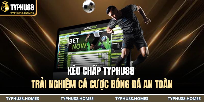 Kèo chấp TYPHU88